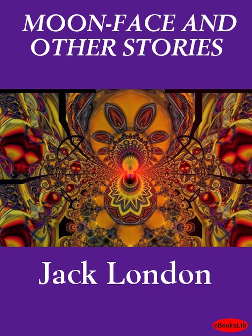 Title details for Moon-Face and other Stories by Jack London - Available